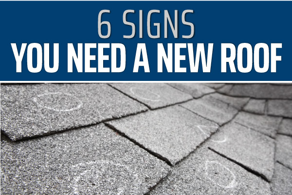 6 Signs You Need a New Roof